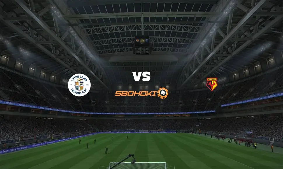 Live Streaming 
Luton Town vs Watford 17 April 2021