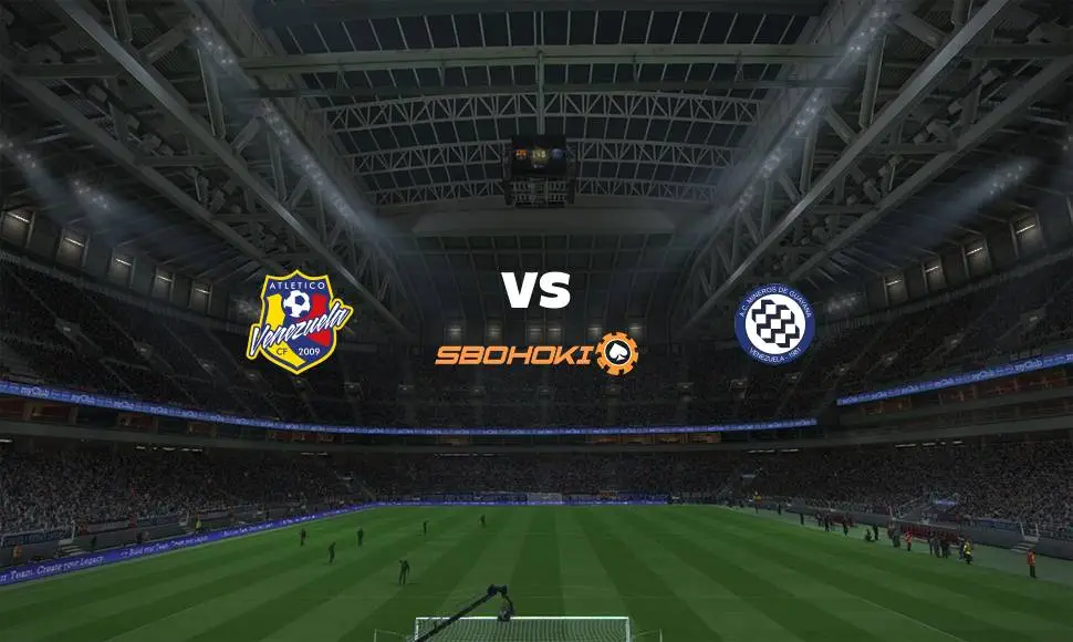 Live Streaming 
Atlético Venezuela vs Mineros de Guayana 11 Juni 2021