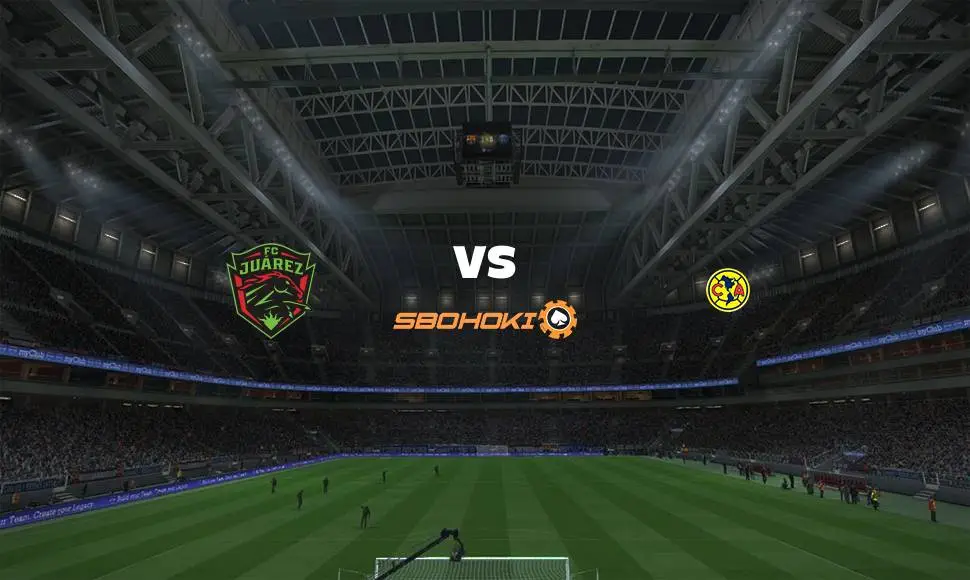 Live Streaming 
FC Juarez vs América 19 Agustus 2021