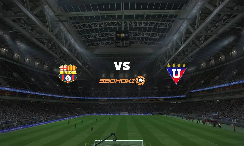 Live Streaming 
Barcelona SC vs Liga de Quito 24 Agustus 2021