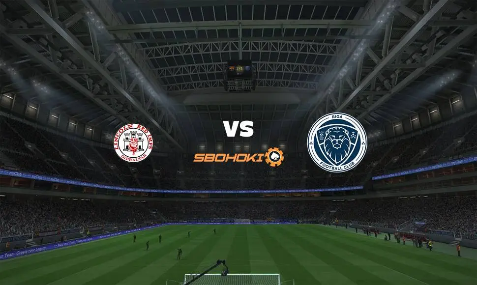Live Streaming Lincoln Red Imps vs Riga FC 26 Agustus 2021