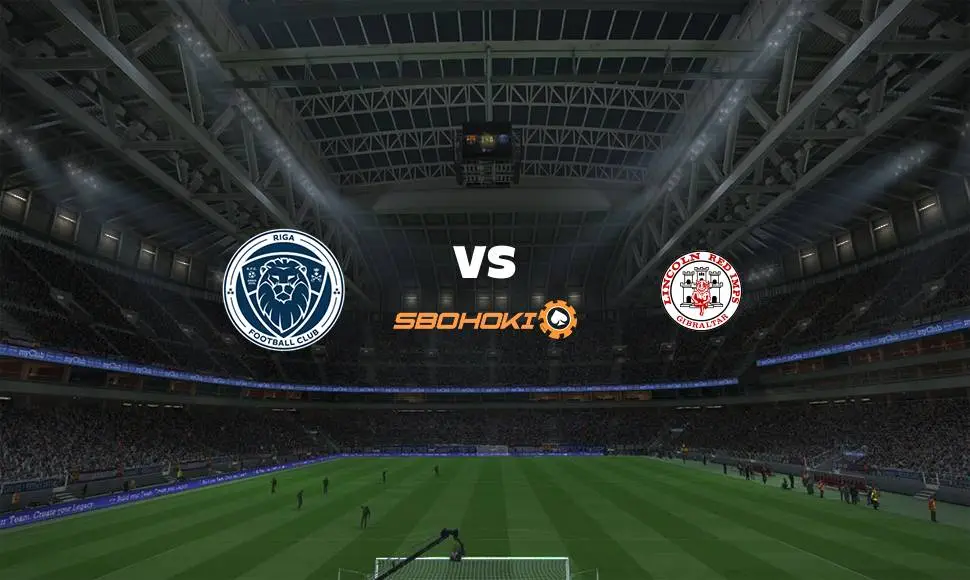 Live Streaming 
Riga FC vs Lincoln Red Imps 19 Agustus 2021