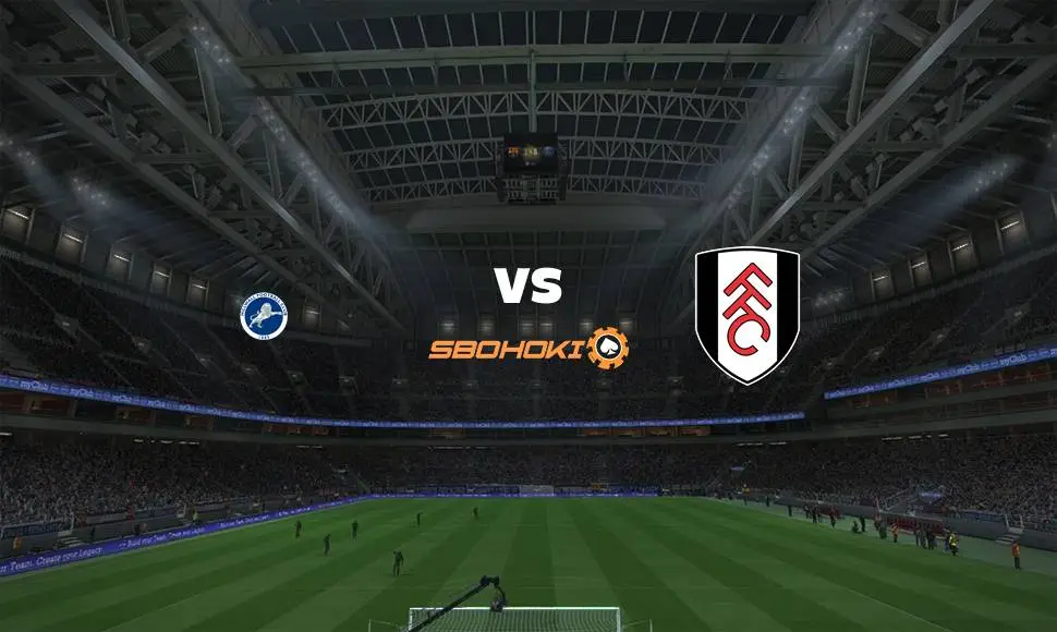 Live Streaming 
Millwall vs Fulham 17 Agustus 2021