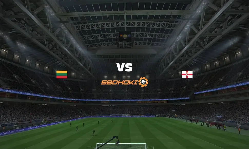 Live Streaming Lithuania vs Northern Ireland 2 September 2021