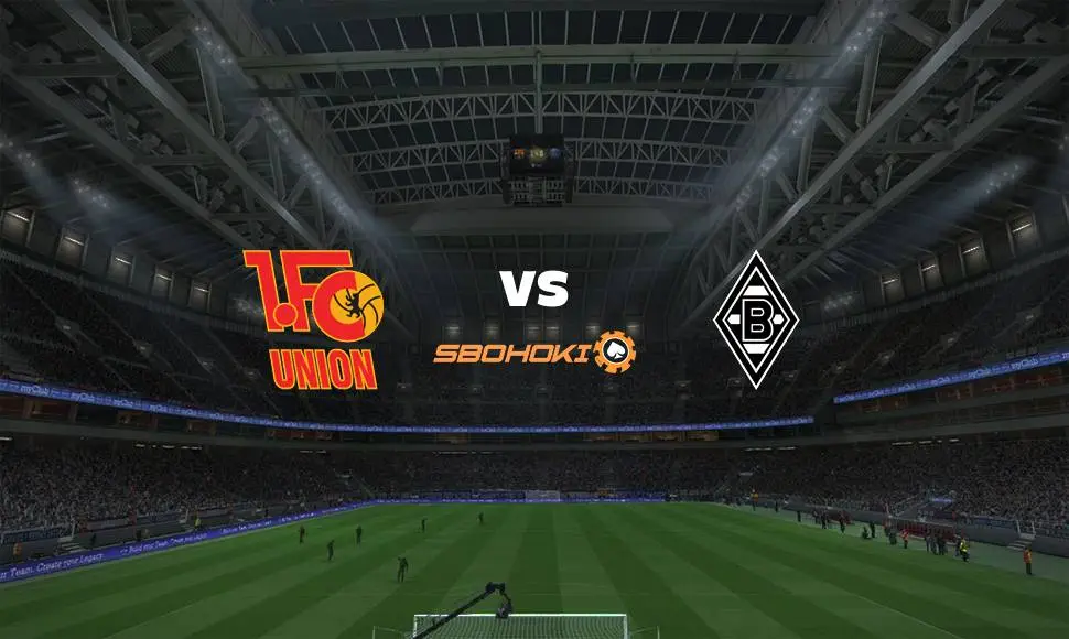 Live Streaming FC Union Berlin vs M’gladbach 29 Agustus 2021
