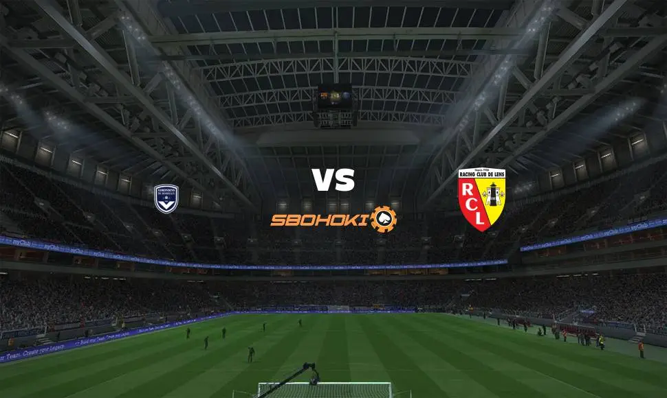 Live Streaming Bordeaux vs Lens 12 September 2021