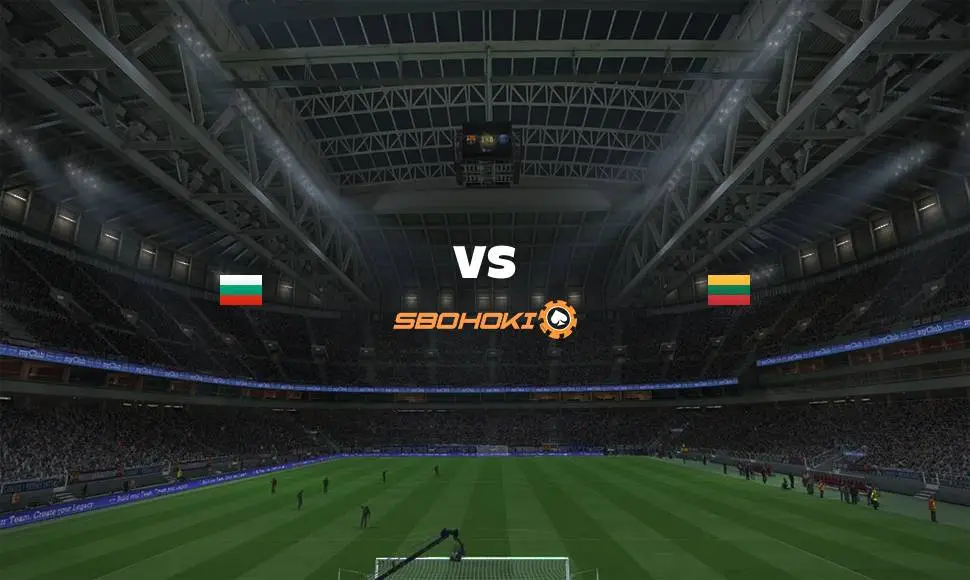 Live Streaming Bulgaria vs Lithuania 5 September 2021
