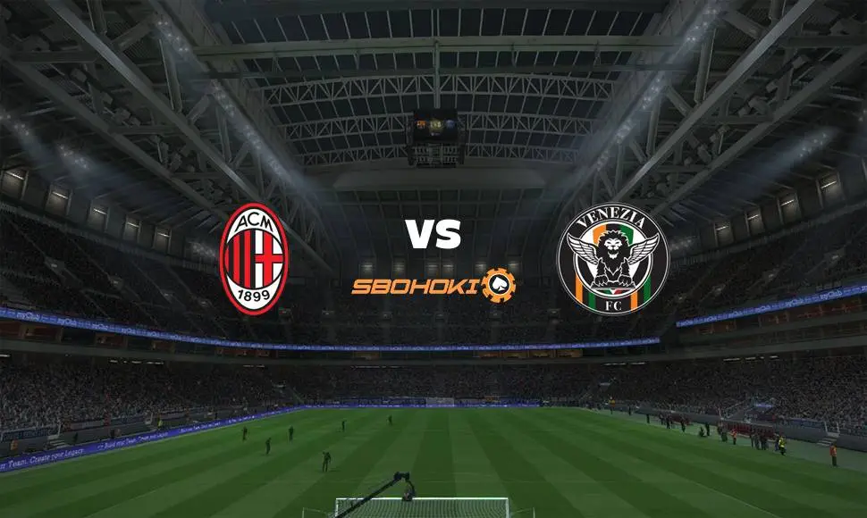 Live Streaming Milan vs Venezia 22 September 2021