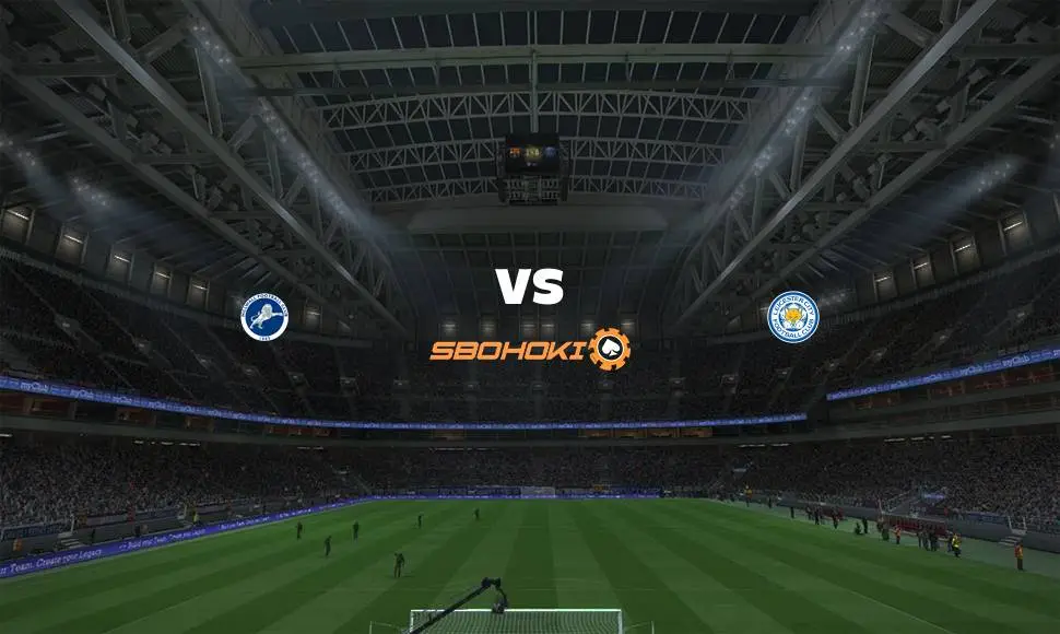 Live Streaming Millwall vs Leicester City 22 September 2021